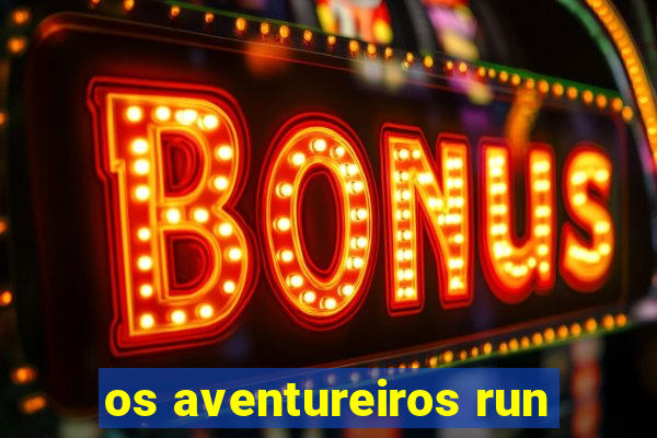 os aventureiros run